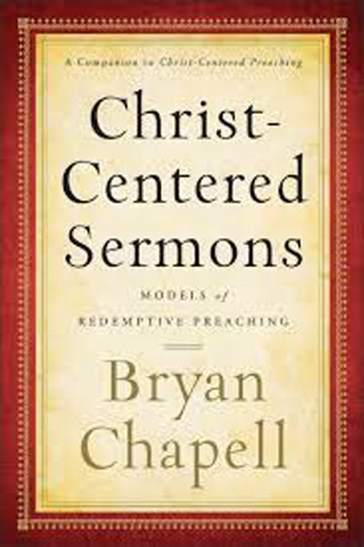 Christ-Centered Sermons: Models of Redemptive Preaching Chapell, Bryan cover image