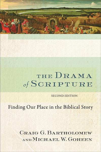 The Drama of Scripture: Finding Our Place in the Biblical Story Bartholomew, Craig G. cover image