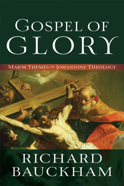 Gospel of Glory: Major Themes in Johannine Theology Bauckham, Richard cover image