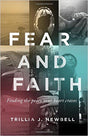 Fear and Faith: Finding the Peace Your Heart Craves Newbell, Trillia J 9780802410221
