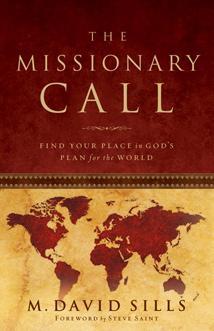 The Missionary Call: Find Your Place in God's Plan for the World - Sills, M. David 9780802450289