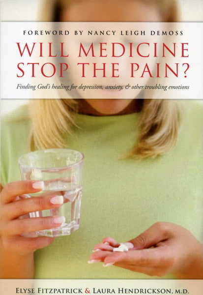 Will Medicine Stop the Pain?: Finding God's Healing for Depression, Anxiety, and Other Troubling Emotions - Fitzpatrick, Elyse 9780802458025