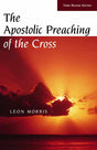 Apostolic Preaching of the Cross Morris, Leon cover image