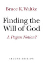 Finding the Will of God: A Pagan Notion? (2nd ed.) Waltke, Bruce K. cover image