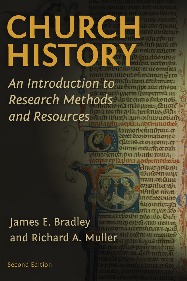 Church History: An Introduction to Research Methods and Resources (Second Edition, Revised) Muller, Richard A., Bradley, James E. cover image