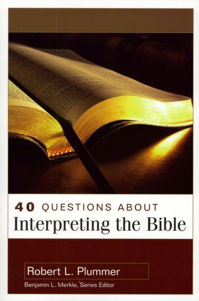 40 Questions About Interpreting the Bible (40 Questions & Answers Series)
