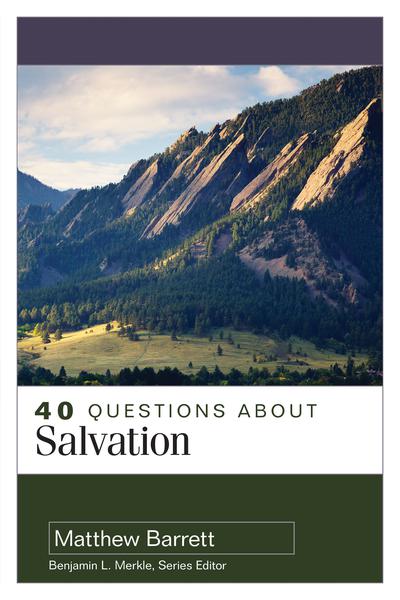 40 Questions about Salvation Barrett, Matthew 9780825442858