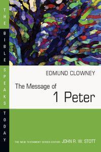 The Message of 1 Peter: The Way of the Cross (Bible Speaks Today) Edmund Clowney Cover Image