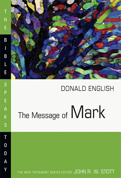 The Message of Mark: The Mystery of Faith (Bible Speaks Today) Donald English Cover Image