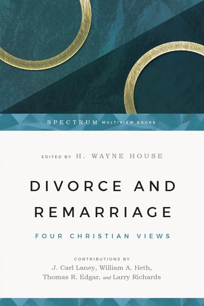 Divorce and Remarriage: Finding Guidance for Personal Decisions (Spectrum Multiview Books) House, H. Wayne (ed.) cover image