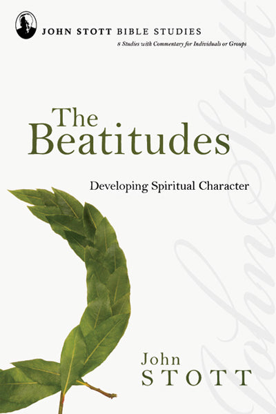 beatitudes developing spiritual character bible study john stott cover image