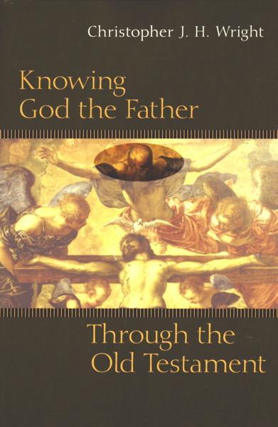 knowing god the father through the old testament christopher wright cover image