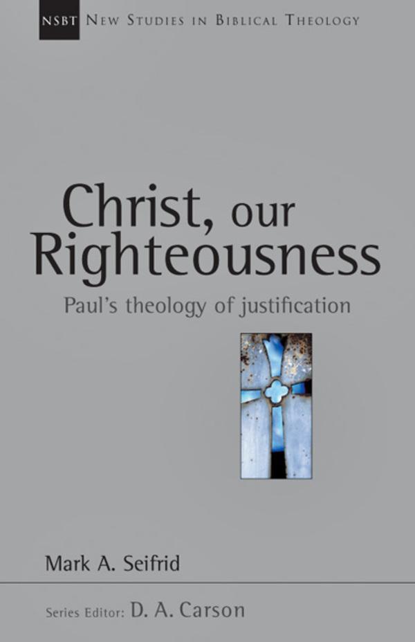 christ our righteousness nsbt mark seifrid cover image