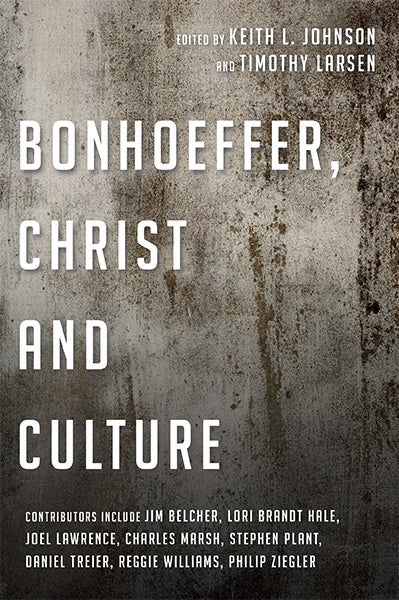Bonhoeffer, Christ and Culture Johnson, Keith L.; Larsen, Timothy cover image