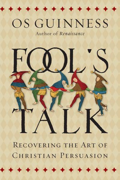 Fool's Talk: Recovering the Art of Christian Persuasion (Hardcover)