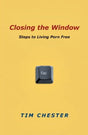 Closing the Window: Steps to Living Porn Free, Tim Chester, 0830838422, 9780830838424