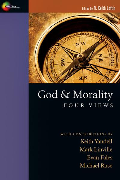 God & Morality: Four Views (Spectrum Multiview Books) Loftin, R. Keith cover image
