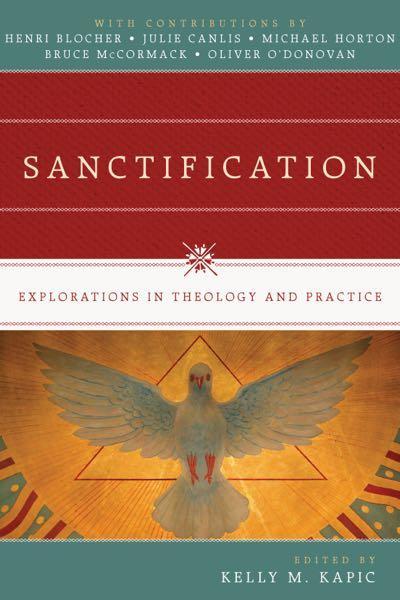 sanctification explorations in theology and practice kelly kapic cover image