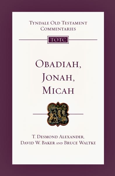 Obadiah, Jonah, and Micah: An Introduction and Commentary (Tyndale Old Testament Commentaries) Baker, David W; Alexander, T. Desmond; Waltke, Bruce 9780830842261