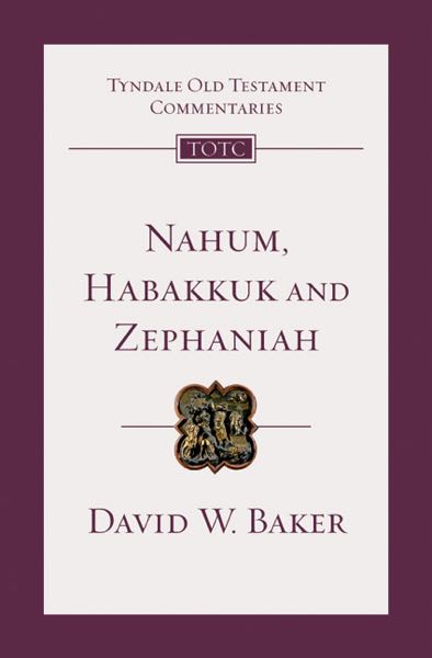 Nahum, Habakkuk, and Zephaniah (Tyndale Commentaries) David W. Baker Cover Image