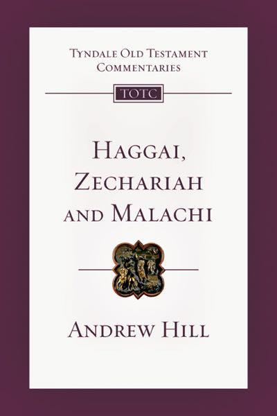 Haggai, Zechariah, and Malachi (Tyndale Commentaries) Andrew Hill Cover Image