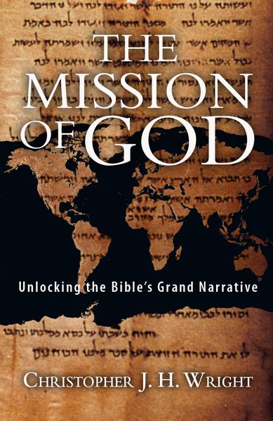 The Mission of God: Unlocking the Bible's Grand Narrative Wright, Christopher J. H. cover image