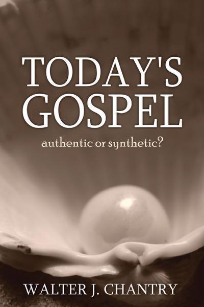Today's Gospel: Authentic or Synthetic? Chantry, Walter J. cover image