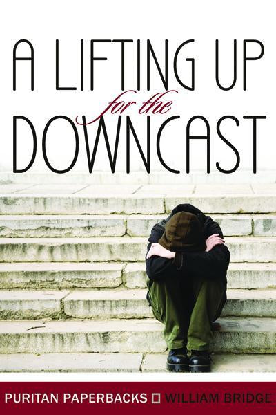 A Lifting Up for the Downcast (Puritan Paperbacks) Bridge, William cover image