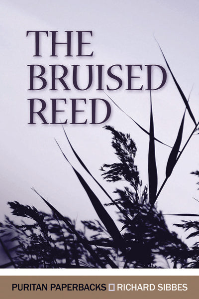 The Bruised Reed (Puritan Paperbacks) Sibbes, Richard cover image (1023701352495)