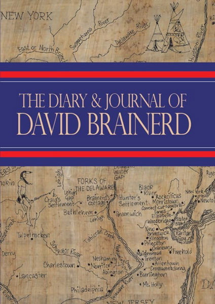 The Diary and Journal of David Brainerd: Preface and Reflections by Jonathan Edwards Edwards, Jonathan; Brainerd, David cover image