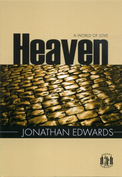 Heaven: A World of Love (Pocket Puritans) Edwards, Jonathan cover image