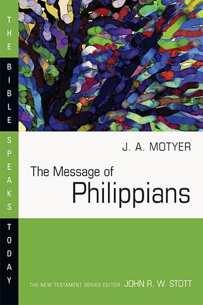 The Message of Philippians: Jesus Our Joy (Bible Speaks Today) J. Alec Motyer Cover Image