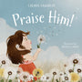 Praise Him! - Chandler, Lauren; Carlos, Michelle (illustrator) - 9781087756714