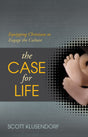 The Case for Life: Equipping Christians to Engage the Culture Klusendorf, Scott cover image (1018199277615)