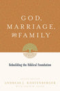 God, Marriage, and Family: Rebuilding the Biblical Foundation Second Edition  By Andreas J. Köstenberger, David W. Jones cover image (1018199539759)