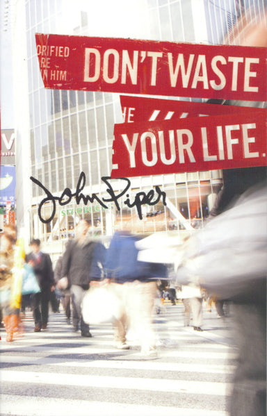 Don't Waste Your Life By John Piper cover image (1018203013167)