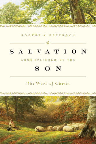 Salvation Accomplished by the Son: The Work of Christ Peterson, Robert A. cover image (1018204946479)