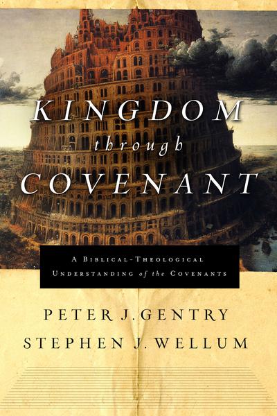 Kingdom Through Covenant: A Biblical-Theological Understanding of the Covenants Gentry, Peter J. ; Wellum, Stephen J. cover image (1018218020911)