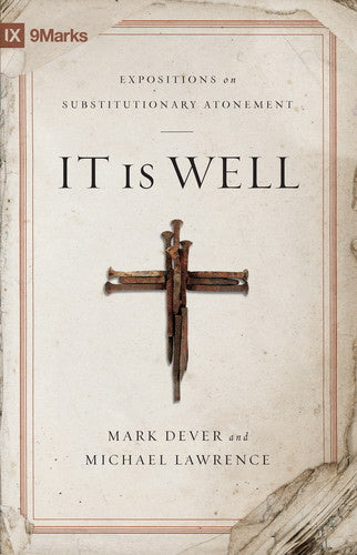 It Is Well: Expositions on Substitutionary Atonement By Mark Dever, Michael Lawrence cover image