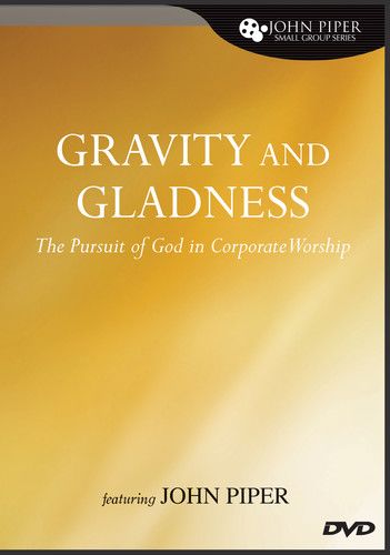 Gravity and Gladness: The Pursuit of God in Corporate Worship (DVD)