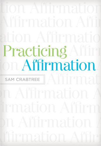 Practicing Affirmation: God-Centered Praise of Those Who Are Not God Crabtree, Sam cover image (1018230472751)