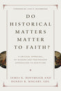Do Historical Matters Matter to Faith?: A Critical Appraisal of Modern and Postmodern Approaches to Scripture Edited by James K. Hoffmeier, Dennis R. Magary, cover image (1018234667055)