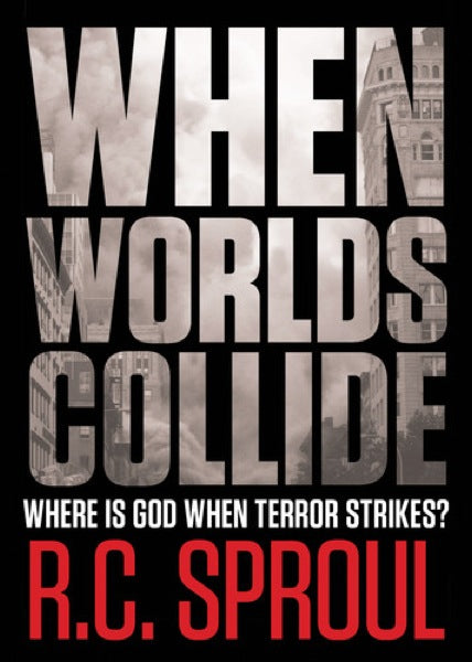 When Worlds Collide: Where Is God When Terror Strikes? Sproul, R. C. cover image (1018236305455)