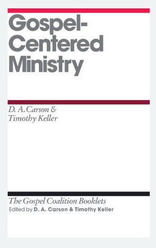 Gospel-Centered Ministry (Gospel Coalition Booklets) Carson, D.A.; Keller, Timothy cover image (1018236370991)