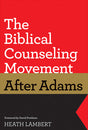 The Biblical Counseling Movement After Adams Lambert, Heath cover image (1018237452335)