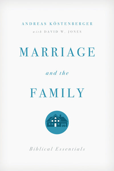 Marriage and the Family: Biblical Essentials Kostenberger, Andreas J.; Jones, David W. cover image (1018238140463)