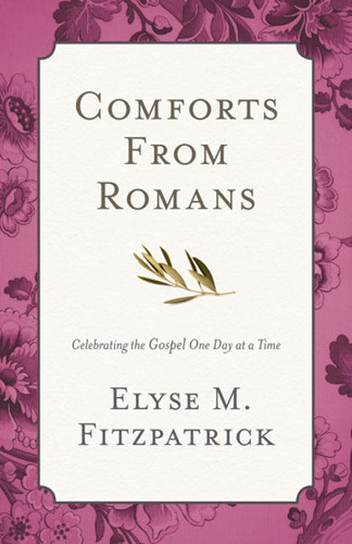 Comforts from Romans: Celebrating the Gospel One Day at a Time By Elyse Fitzpatrick cover image (1022559649839)