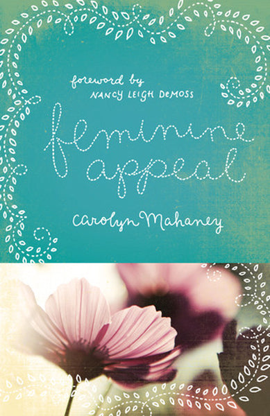 Feminine Appeal: Seven Virtues of a Godly Wife and Mother (Redesign) Mahaney, Carolyn cover image (1018244562991)