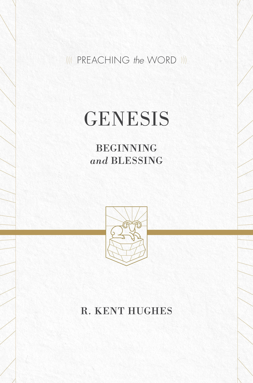 Genesis: Beginning and Blessing Redesign By R. Kent Hughes cover image