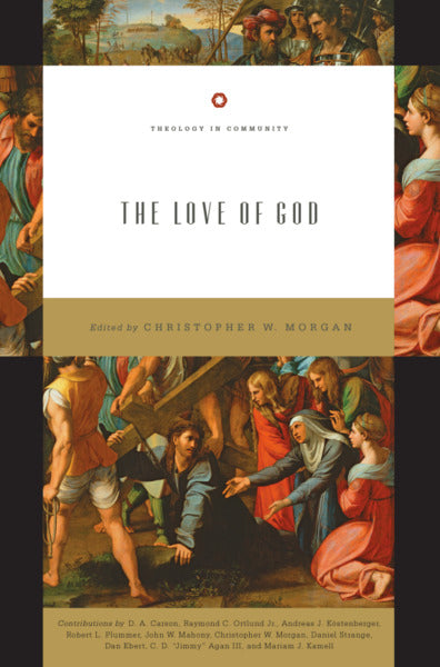 The Love of God (Theology in Community) Morgan, Christopher W. (editor) cover image (1018254196783)